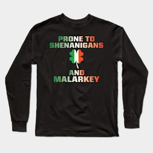 Prone To Shenanigans And Malarkey St Patricks Day Long Sleeve T-Shirt